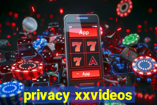 privacy xxvideos